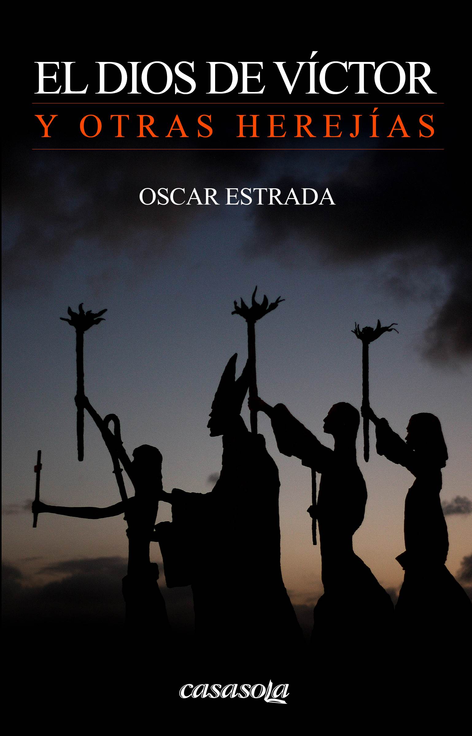 Portada de El Dios de Víctor y otras herejías, libro de cuentos de Óscar Estrada publicado por Casasola Editores.