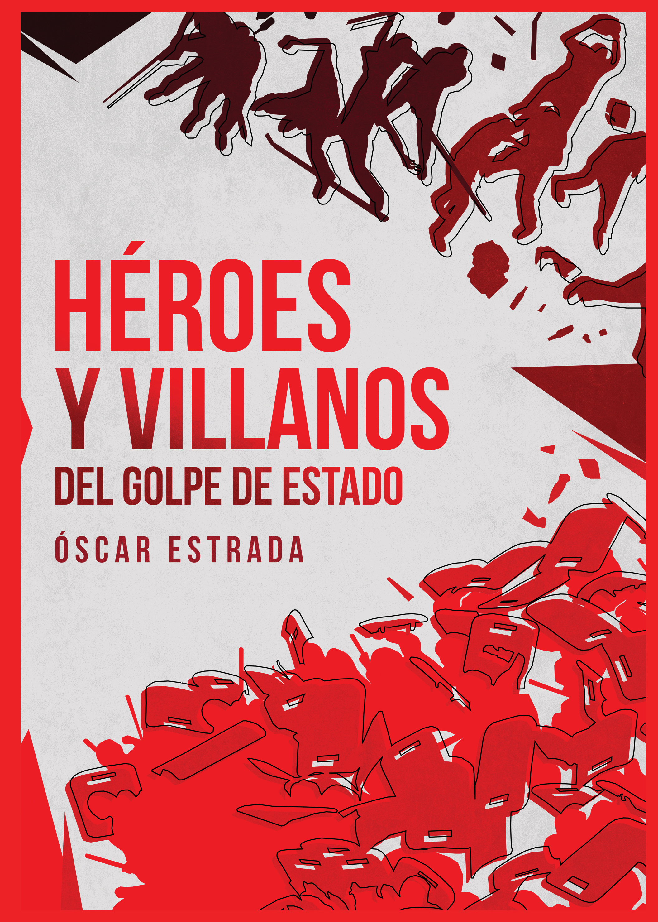 Portada de Héroes y villanos del golpe de Estado: Honduras 2009, de Óscar Estrada.
