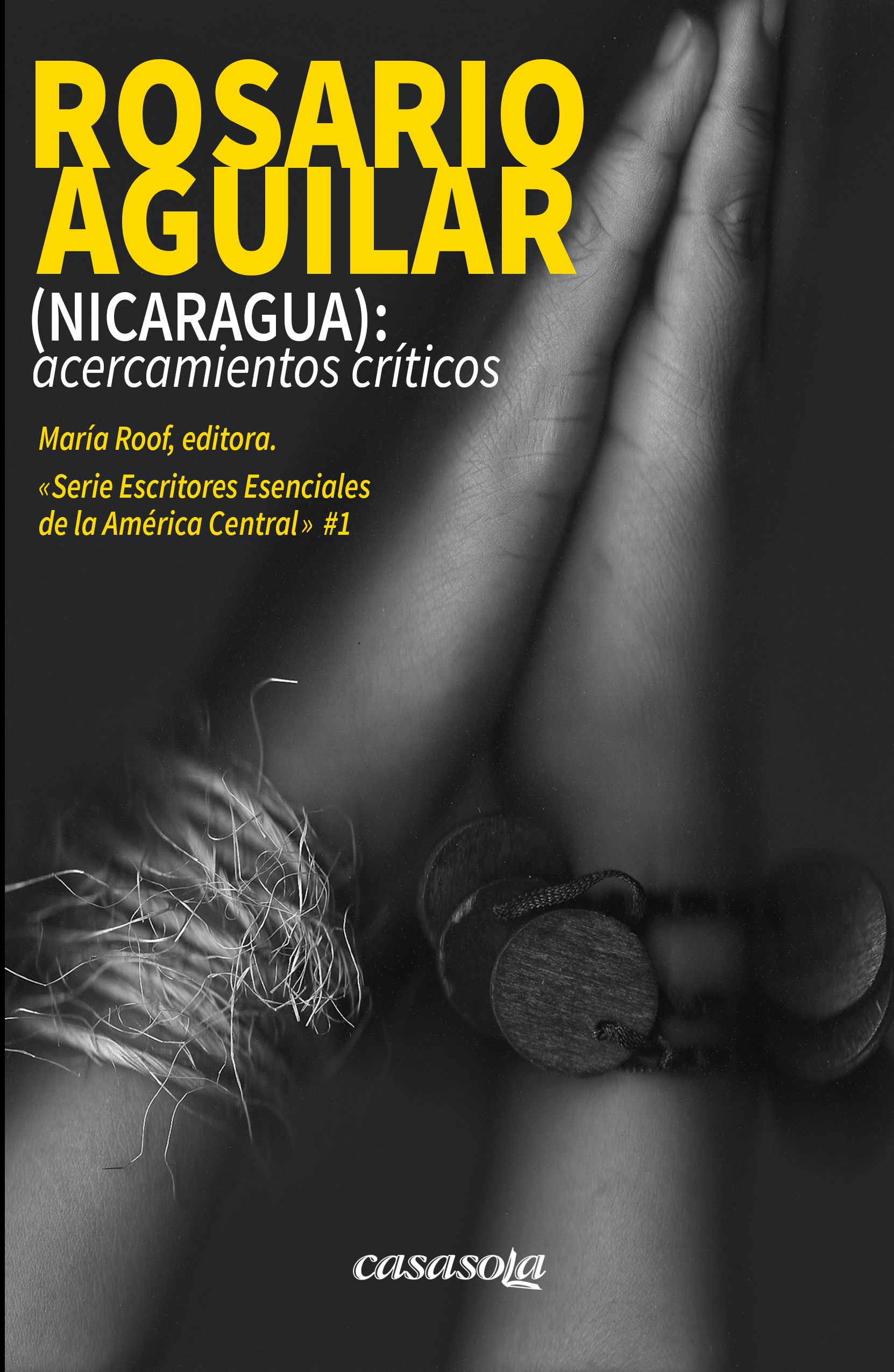 Portada de Rosario Aguilar (Nicaragua): acercamientos críticos, de María Roof.
